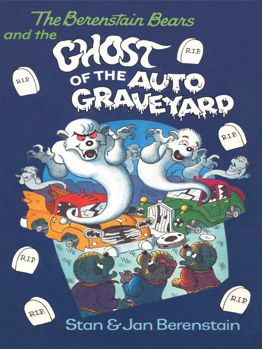 Title details for The Berenstain Bears and the Ghost of the Auto Graveyard by Stan Berenstain - Wait list